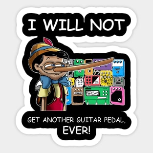 I Will Not Get Another Guitar Pedal Ever Sticker